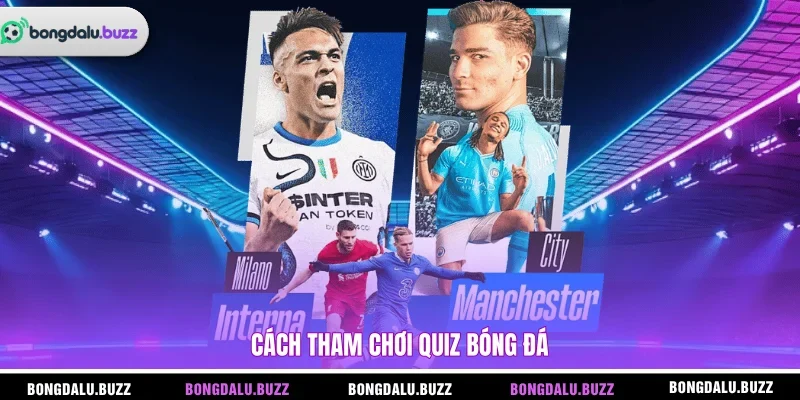Cách tham chơi Quiz bóng đá