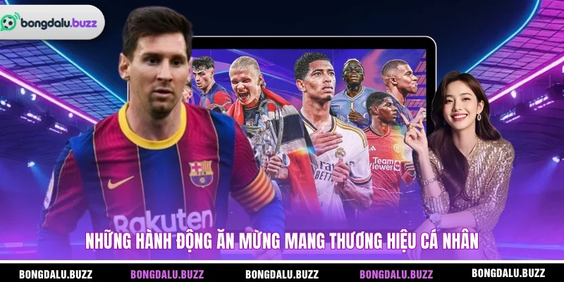 Những hành động ăn mừng mang thương hiệu cá nhân